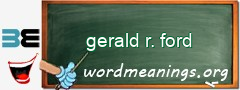 WordMeaning blackboard for gerald r. ford